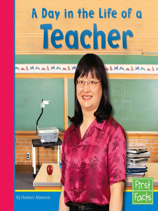 Title details for A Day in the Life of a Teacher by Heather Adamson - Available